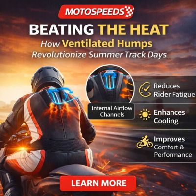 How Ventilated Humps Revolutionize Summer Track Days.